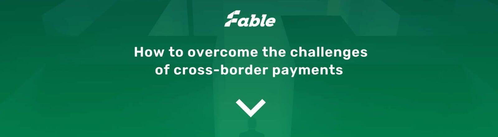 How to Overcome the Challenges of Cross-Border Payments